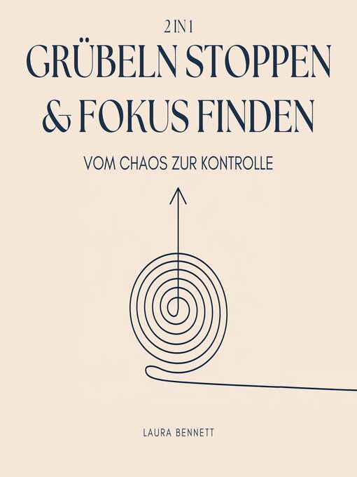 Title details for Grübeln stoppen & Fokus finden (2 in 1) by Laura Bennett - Available